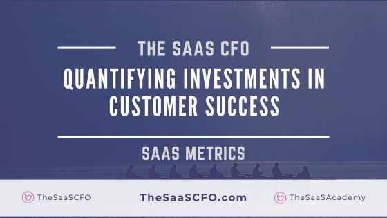 Quantifying Customer Success Investments